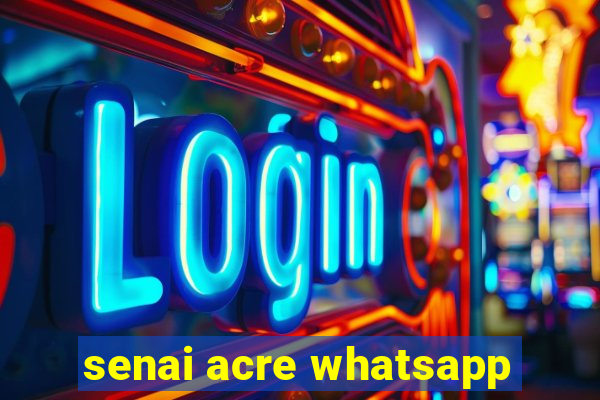 senai acre whatsapp